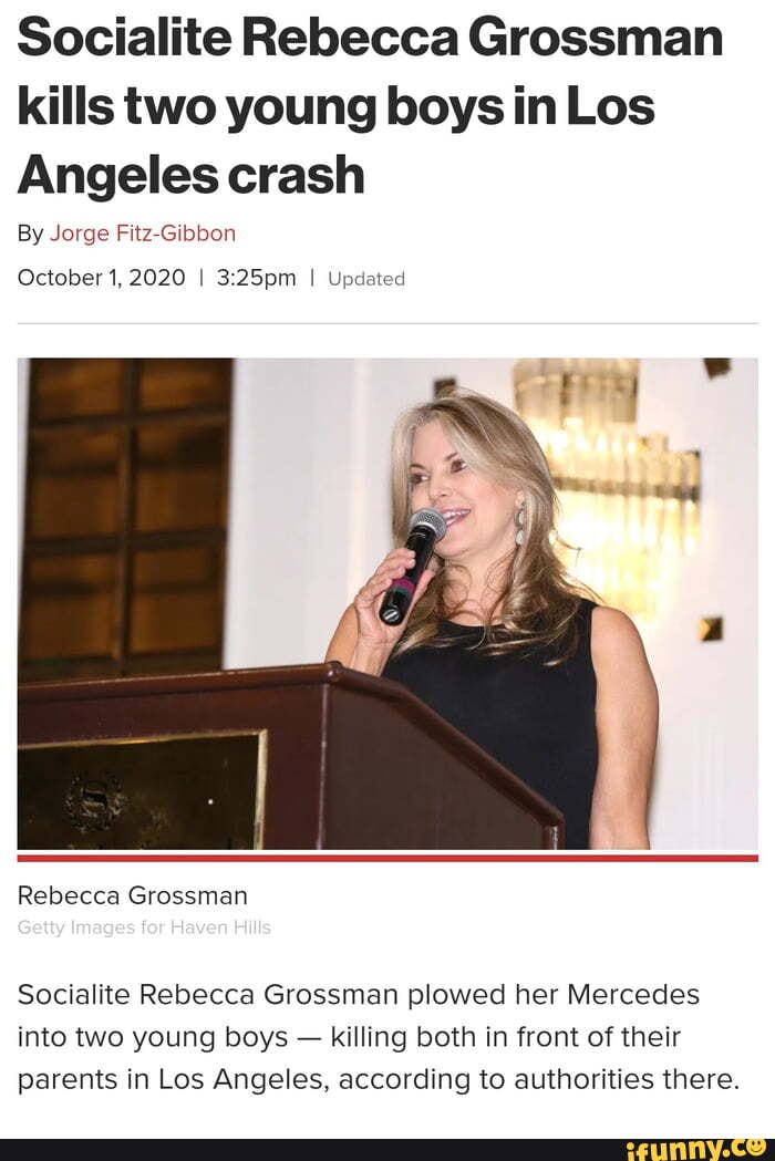 Socialite Rebecca Grossman Kills Two Young Boys In Los Angeles Crash By Jorge Fitz Gibbon 3374