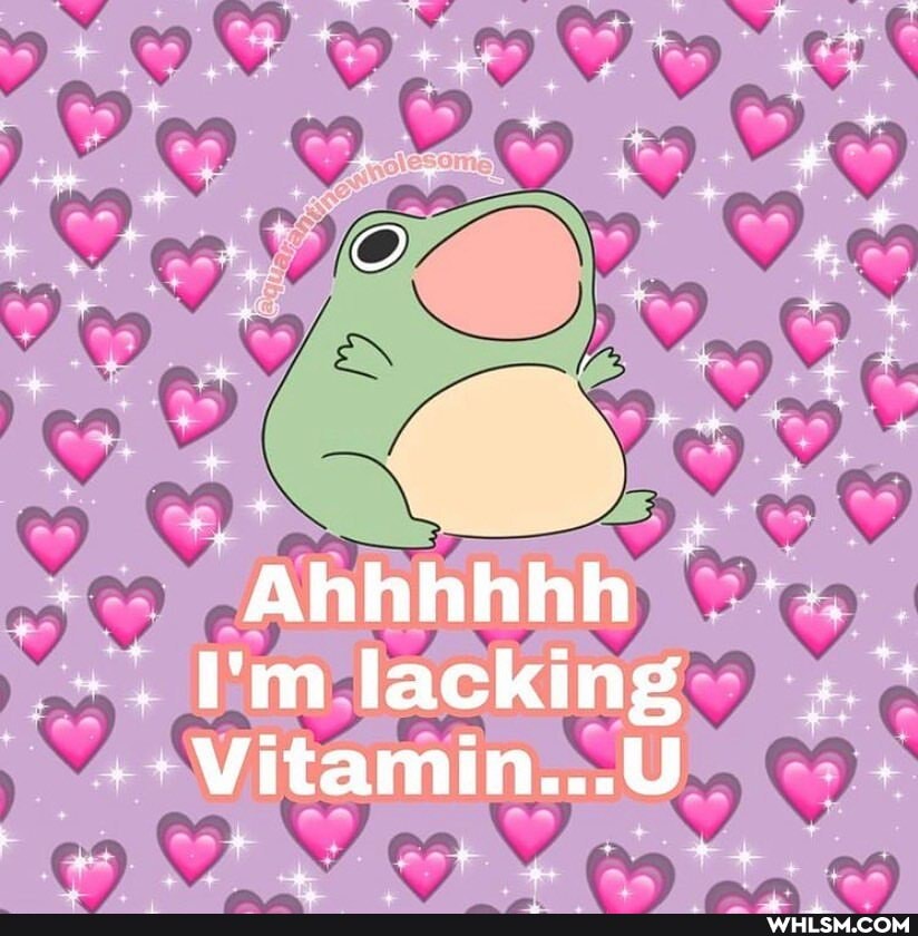 Ahhhhhh
I'm lacking
--Vitamin...U