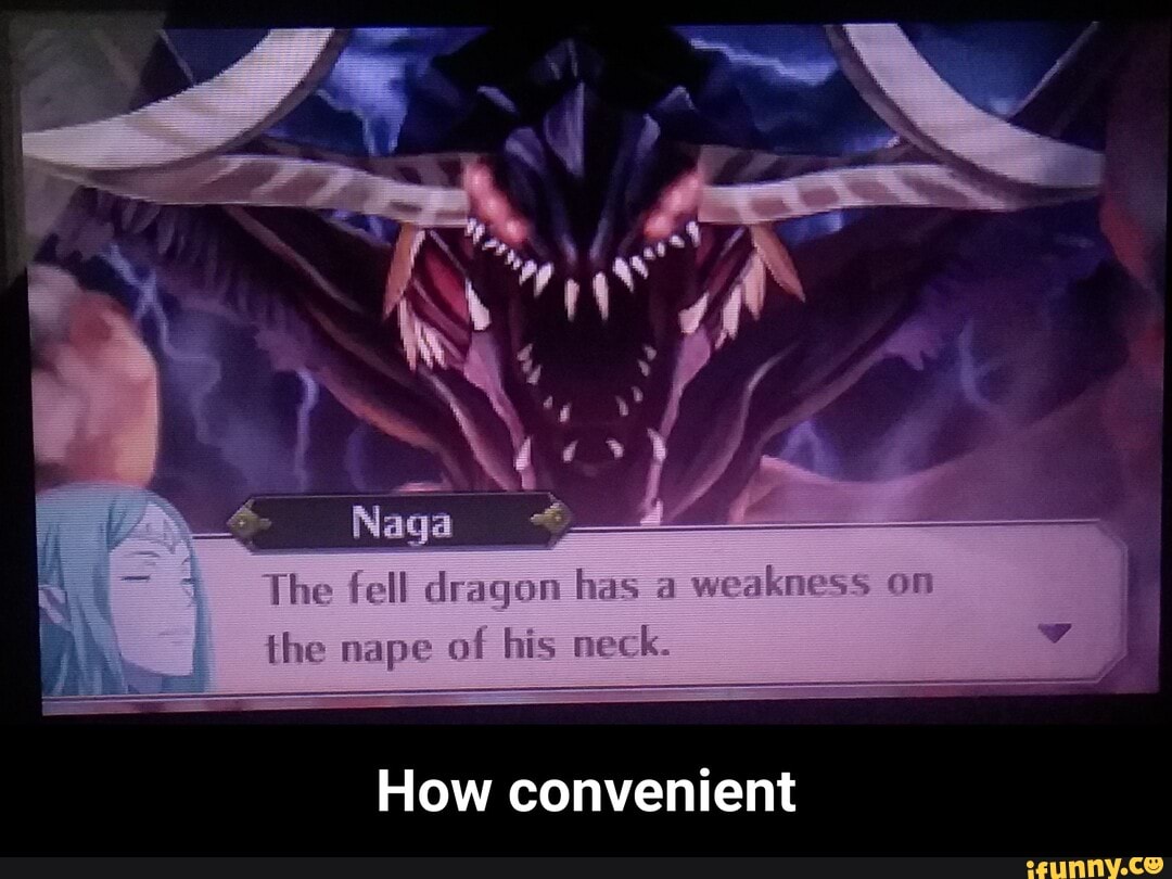 The fell dragon has
the nape of his ne
How convenient - How convenient
