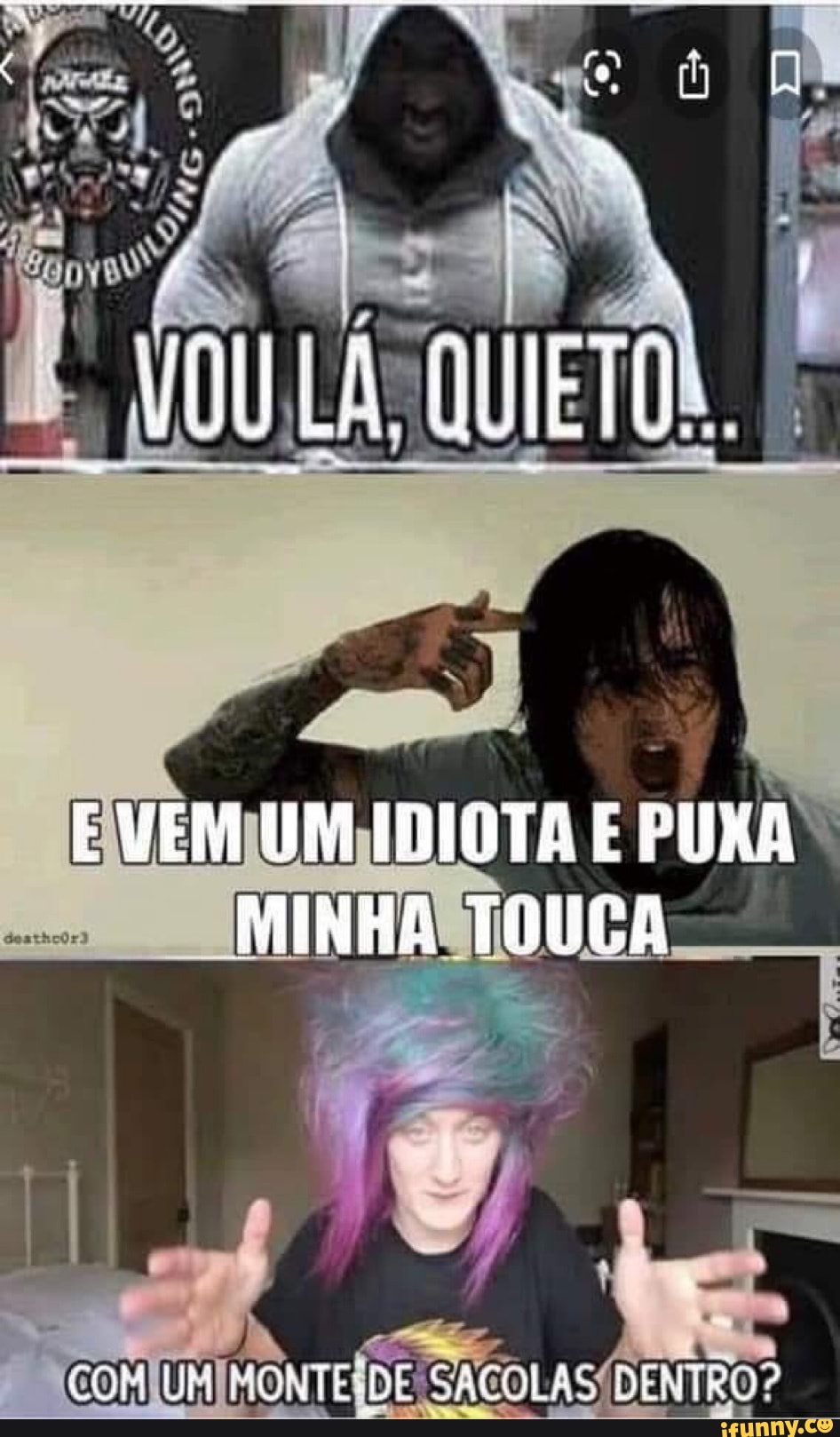 LA QUIETO.
E VEM UM IDIOTA PUKA MINHA TUCA
COR ONTEDO GACOLAS DEJINU?