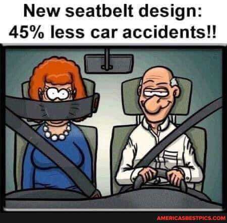 New 45% seatbelt less car design: less accidents!! car aceidents! less car accidents!!