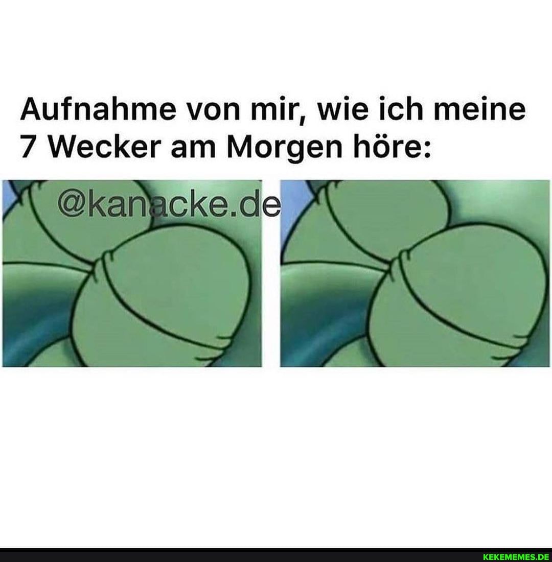 Aufnahme von mir, wie ich meine
Wecker am Morgen höre:
@kanacke.de