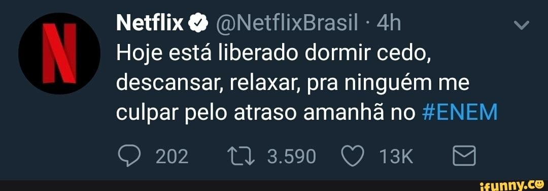 Hoje esta liberado dormir cedo,
descansar, relaxar, pra ninguém me
culpar pelo atraso amanha #ENEM