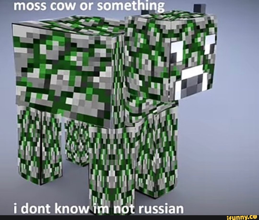 moss cow or something
dont know im not russian