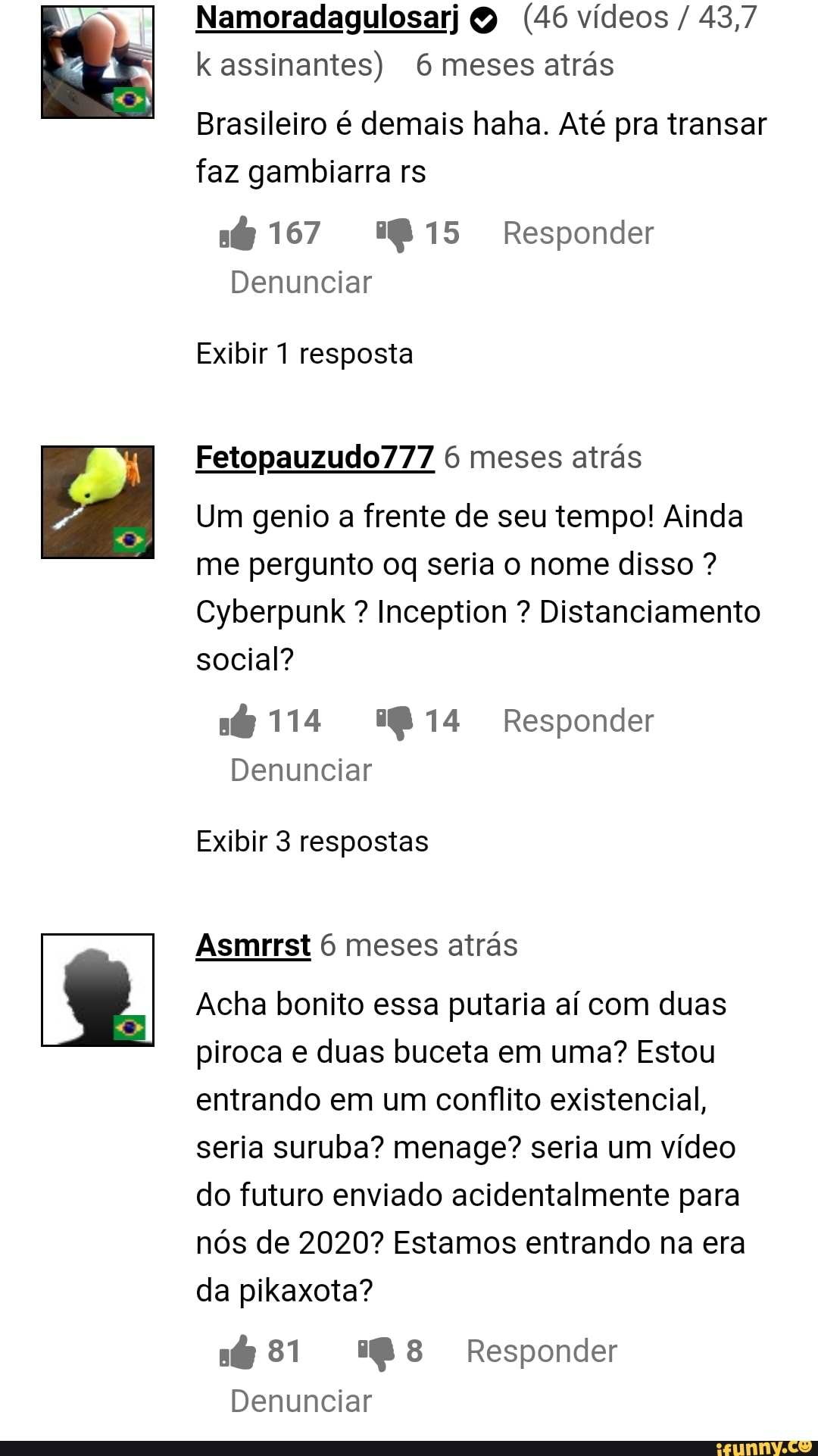 Namoradagulosarj (46 vídeos / 43,7 k assinantes) 6 meses atrás Brasileiro é  demais haha. Até pra