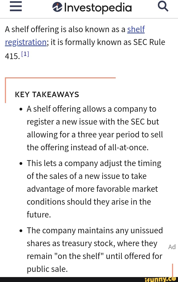 investopedia A shelf offering is also known as a shelf registration