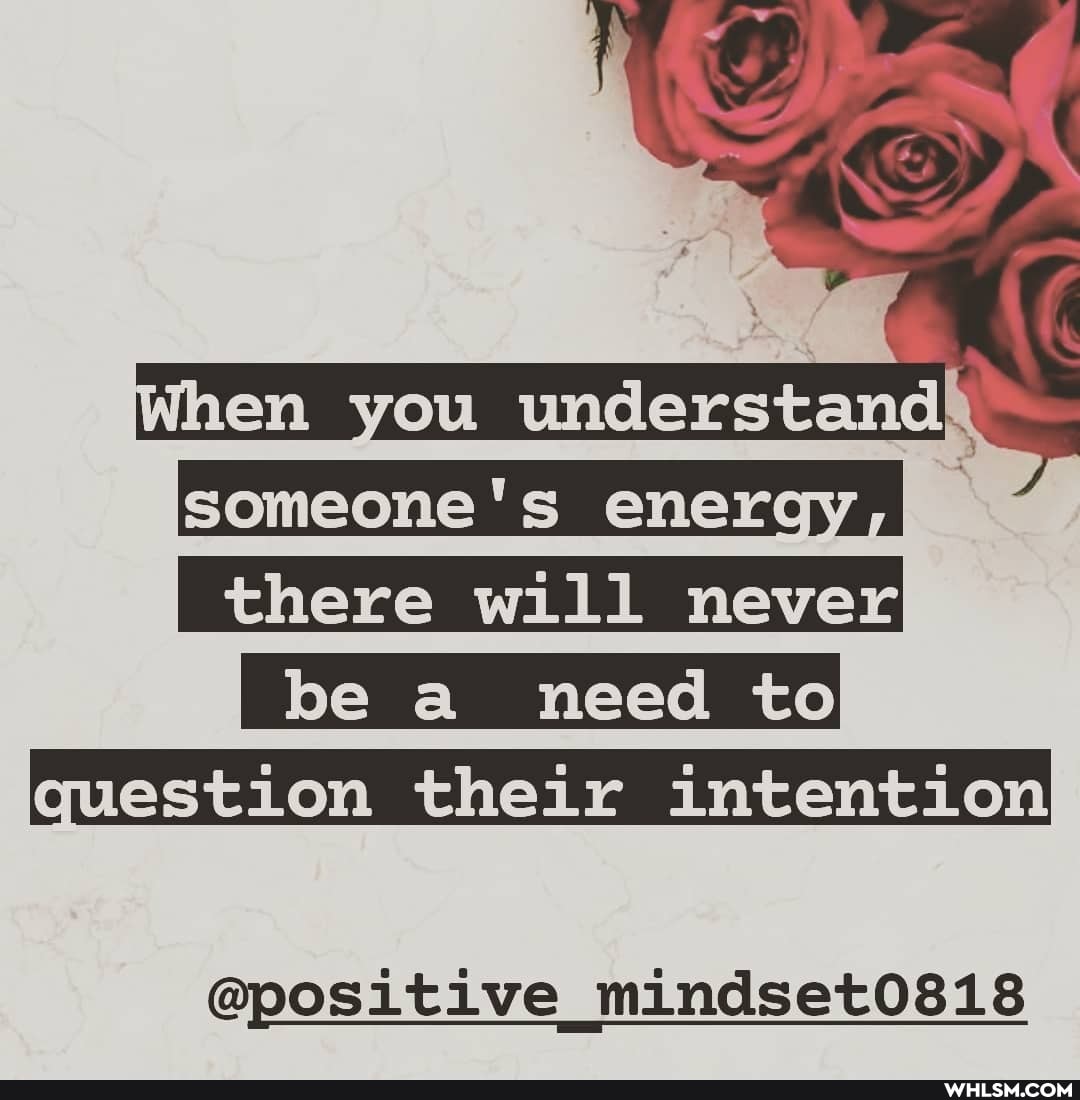 When
someone's energy, there will never be a need to
estion their intention
@positive mindset0818