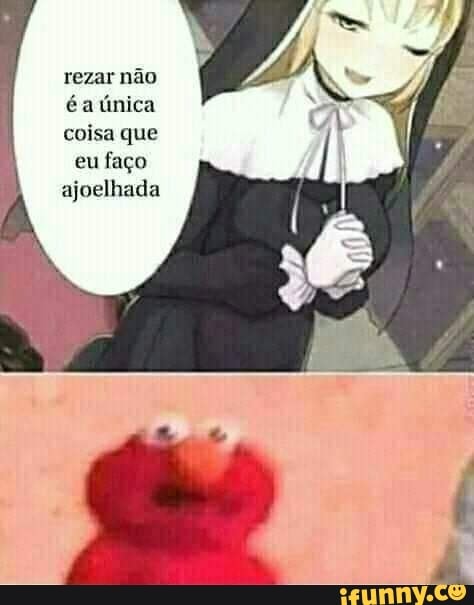 rezar não éa única coisa que eu faço ajoelhada