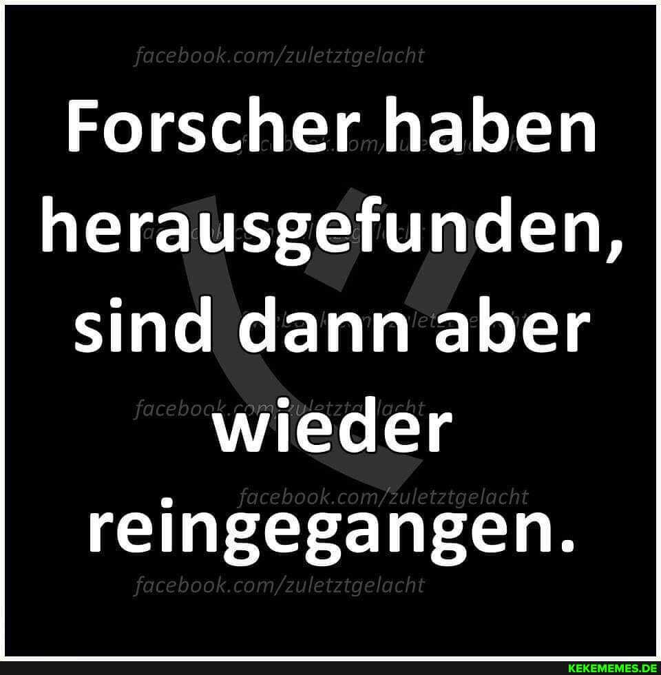 Forscher haben herausgefunden, sind dann aber wieder eingegangen.
facebook.