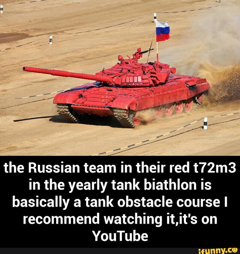 The Russian Team In Their Red T72m3 In The Yearly Tank Biathlon Is Basically A Tank Obstacle Course I Recommend Watching It It S On Youtube The Russian Team In Their Red T72m3