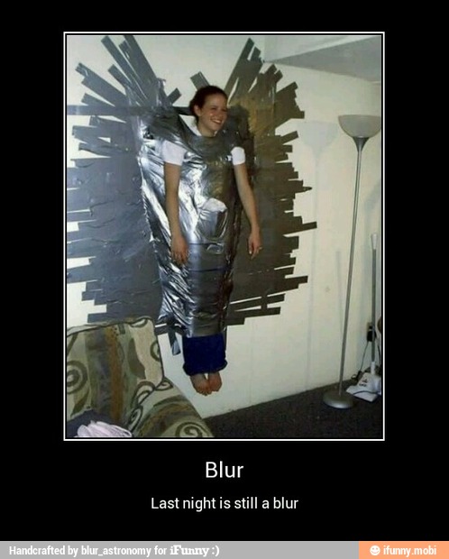 Last night is still a blur - Blur
Last night is still a blur