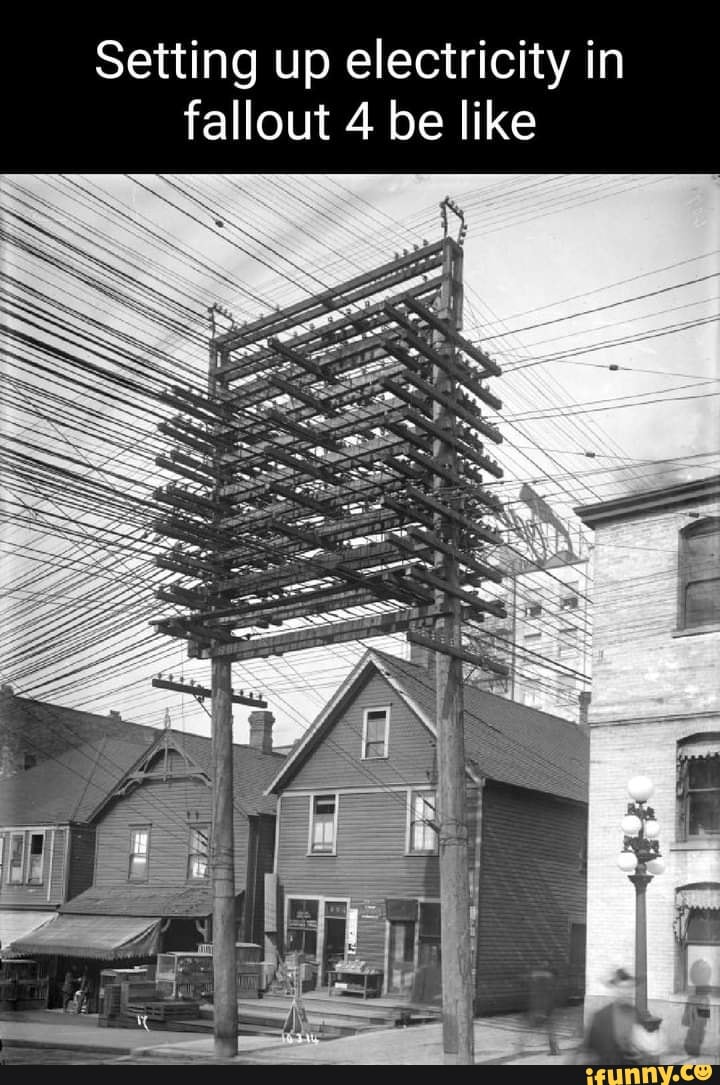 Setting up electricity in fallout 4 be like iFunny