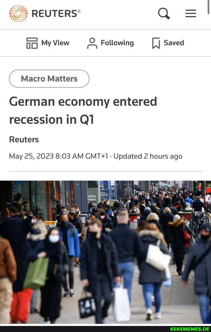 REUTERS Q = I My View Following Saved Macro Matters German economy entered reces