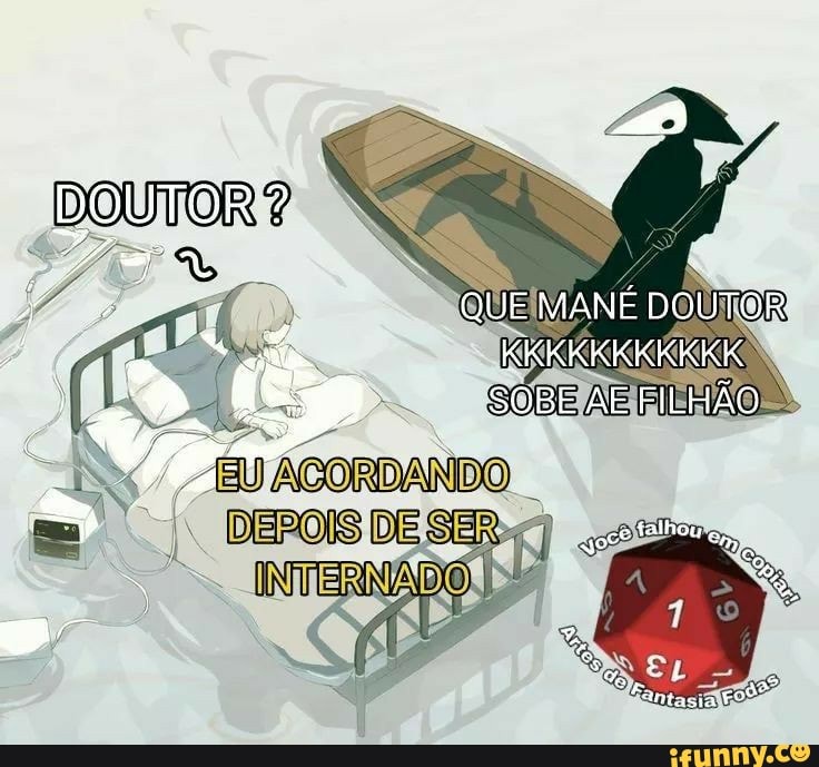 QUE MANÉ DOUTOR KKKKKKKKKKK SOBE AE FILHÃO
ACORDANDO