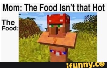 Mom: The Food Isn't that Hot
The I Food: