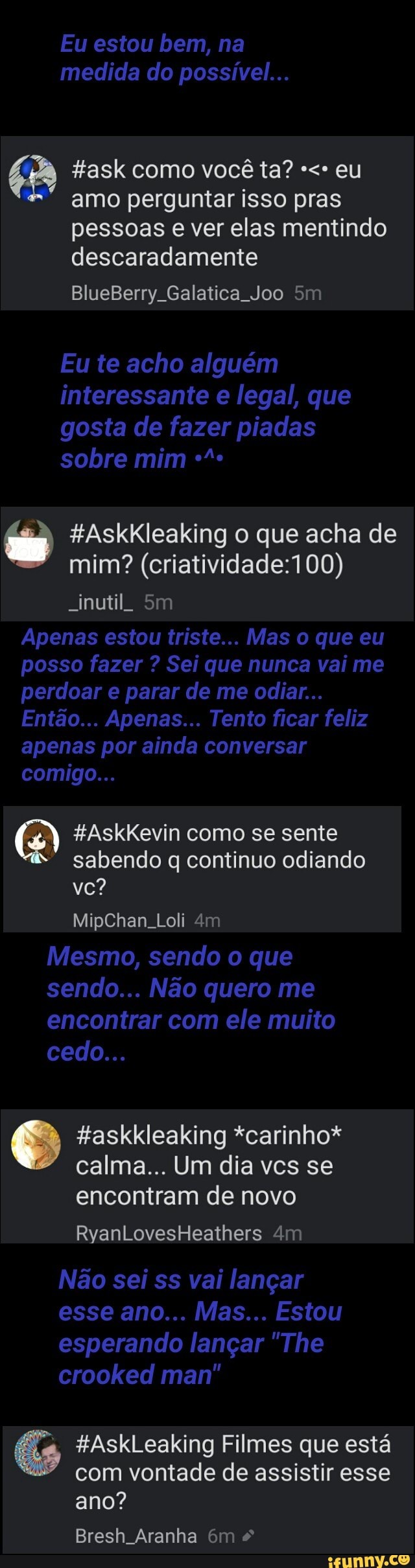 amo perguntar isso pras
pessoas e ver elas mentindo
descaradamente
#AskKleaking o que acha de
mim? (criatividade:100)