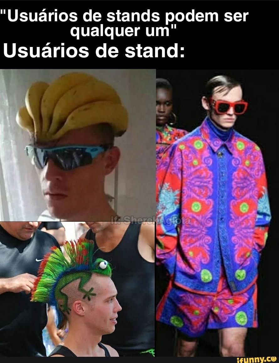 "Usuários de stands podem ser qualquer um"
Usuários de stand: