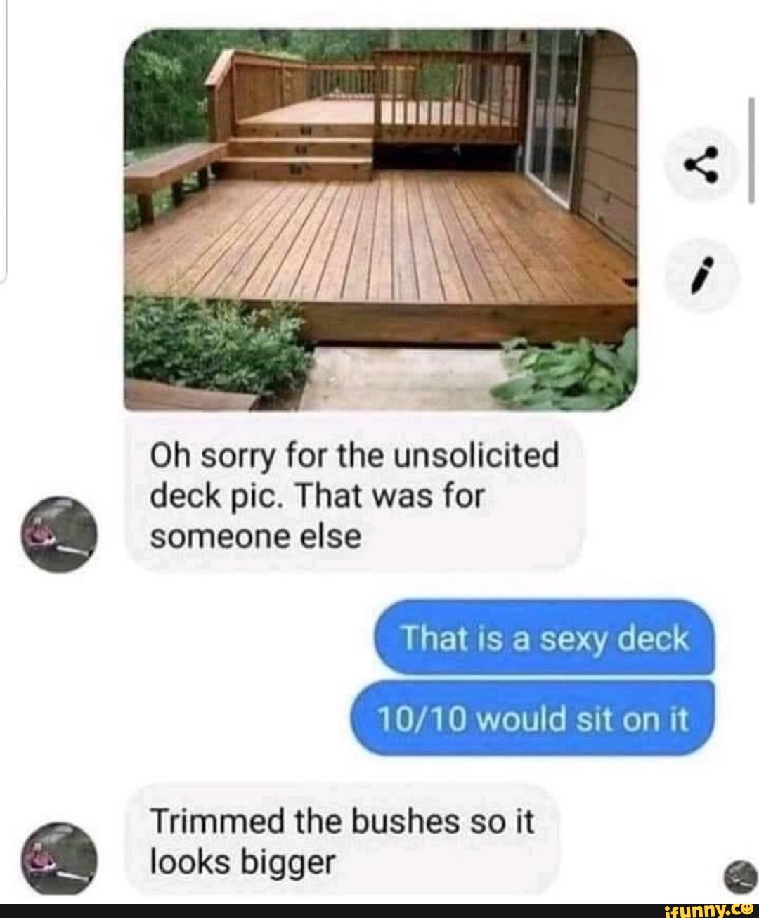 Oh sorry for the unsolicited deck pic. That was for someone else That