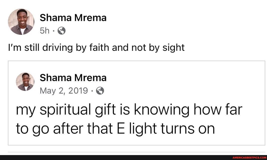 Shama Mrema
I'm still driving by faith and not by sight
Shama Mrema
May 2, 2019-@
my spiritual gift is knowing how far to go after that E light turns on