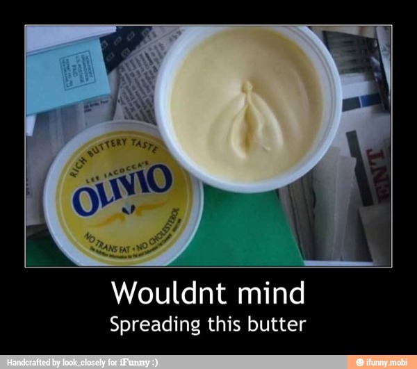 Wouldnt mind
Spreading this butter - Wouldnt mind
Spreading this butter
