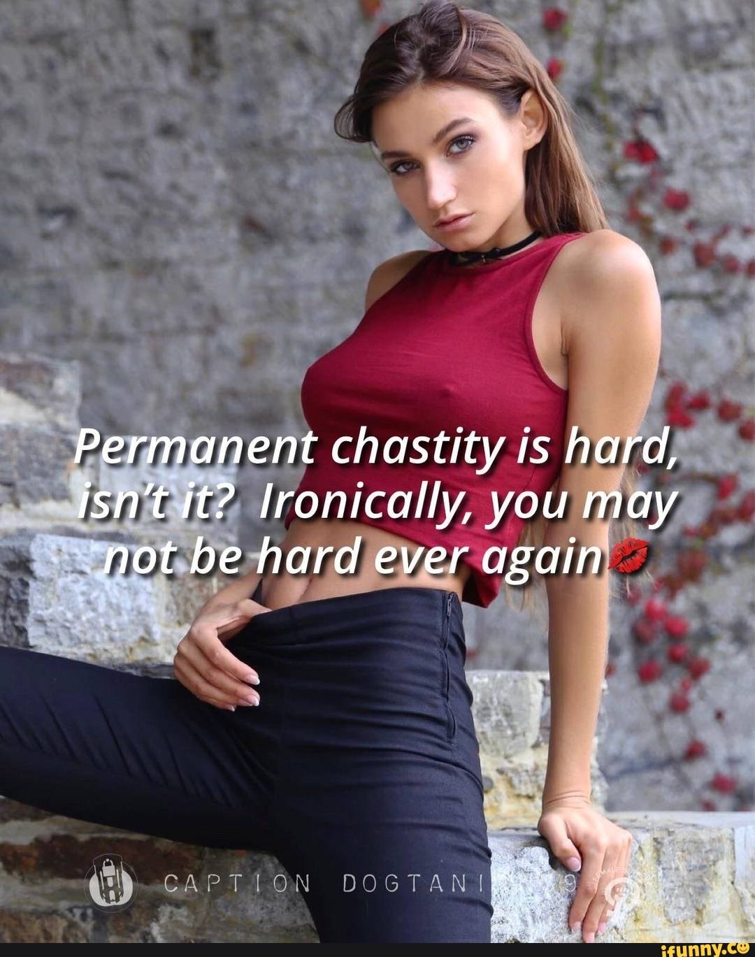 Permanent chastity is hard, isn't it? ironically, you may not be hard ...