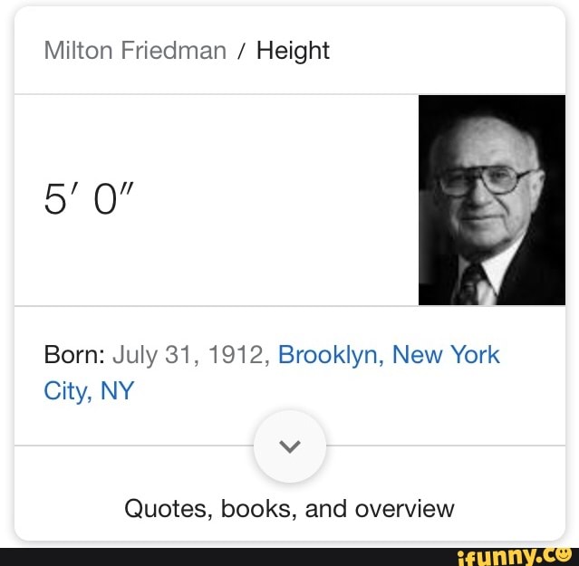 Milton Friedman Height 5 Ol City Ny Quotes Books And Overview Ifunny