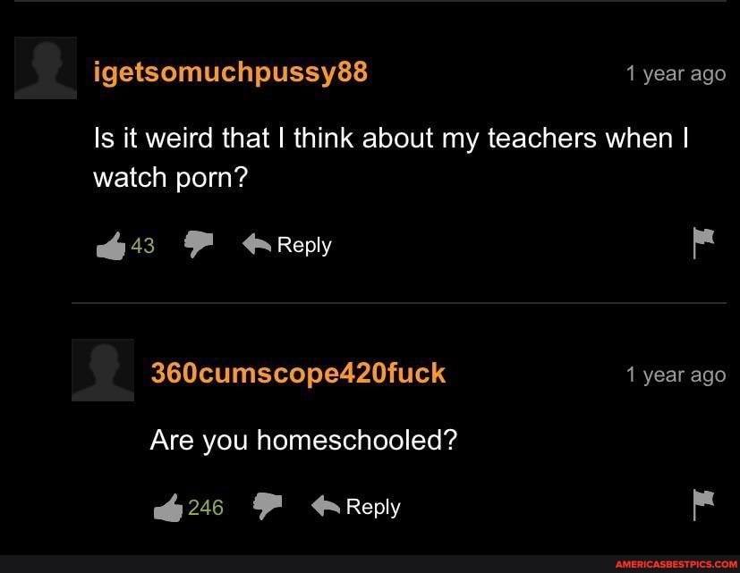igetsomuchpussy88 1 year ago
Is it weird that I think about my teachers when I watch porn?
64 Reply
360cumscope420fuck 1 year ago
Are you homeschooled?
Reply