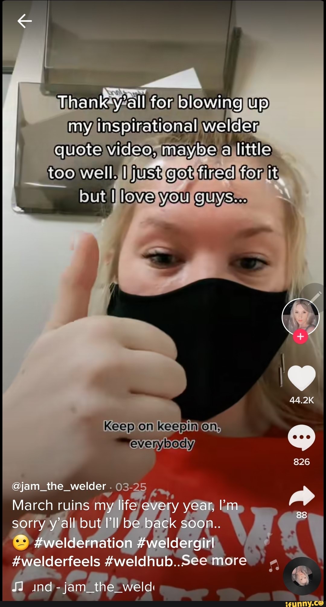 Thank y'all for blowing up my Inspirational welder quote vidleo. mayhe little
too well
but you
@jam_the_welder 03-25
Keep on keepin
03-
March ruins my life every year,
sorry y'all but I'll be back soon..
ti #weldergirl
#welderfeels
ind - jam_the_weld: