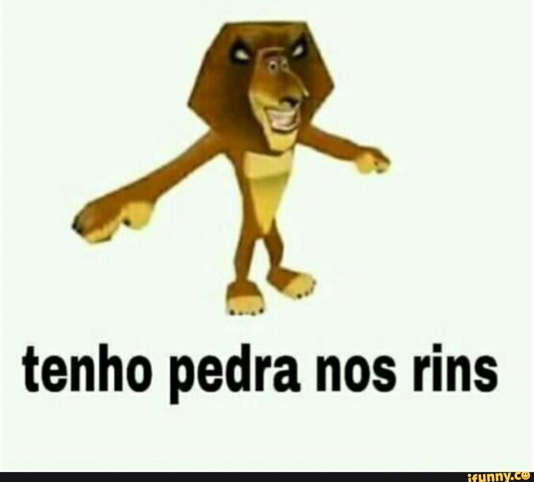 tenho
pedra hos rins