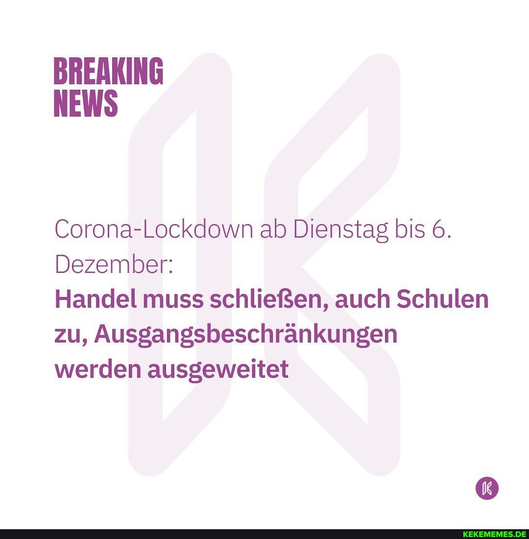 Corona-Lockdown ab Dienstag bis 6.
Dezember:
Handel muss schließen, auch Schulen zu, Ausgangsbeschränkungen werden ausgeweitet