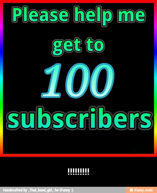100
subscribers - !!!!!!!!!