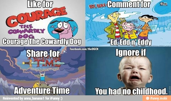 You hadino childhood.