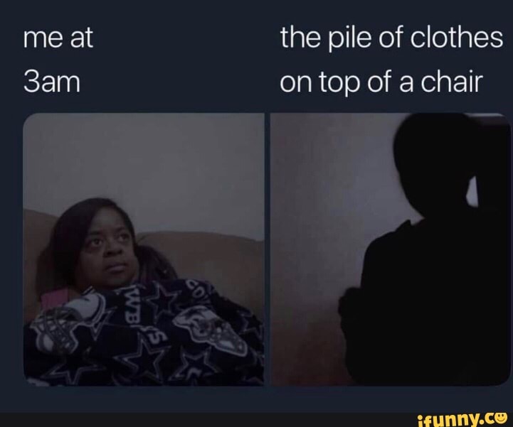 pile
3am on top of a chair