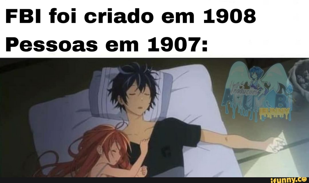 FBI foi criado em 1908
Pessoas em 1907: