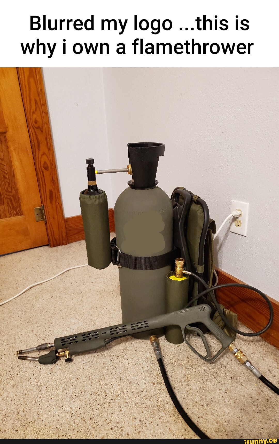 Blurred my logothis is why i own a flamethrower iFunny