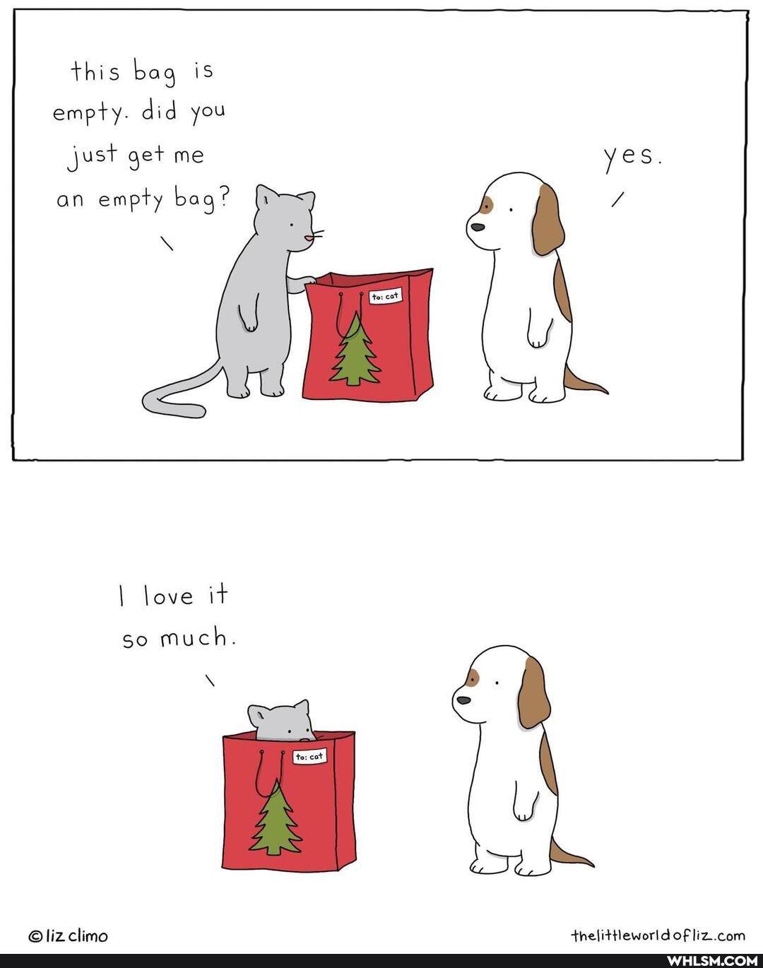 this bag is empty. did you just get me
an empty bag?
love it so much.
@liz climo thelitteworldofliz. cam