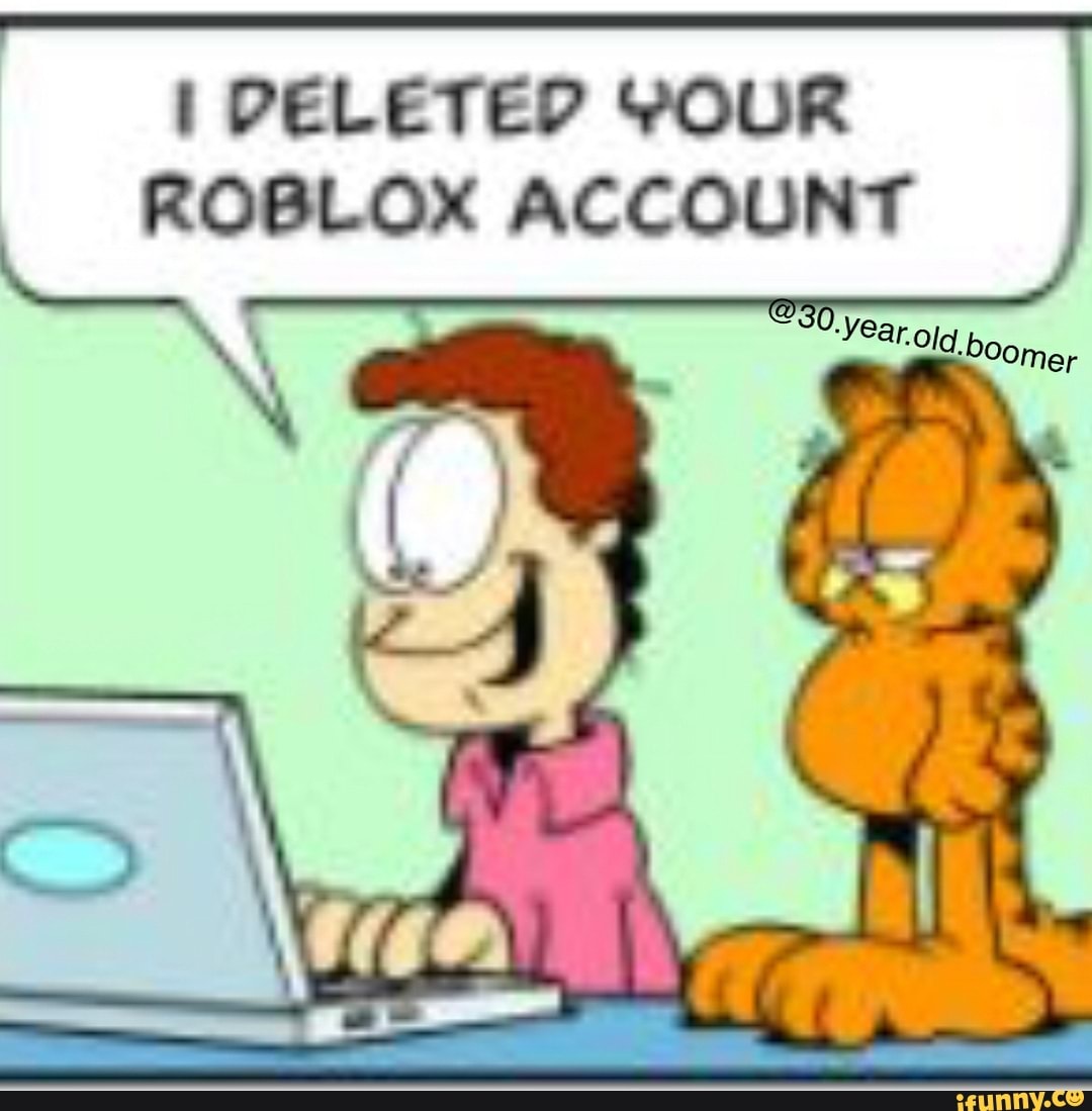 I Deleted 900r Roblox Account Ifunny - update on my deleted roblox account