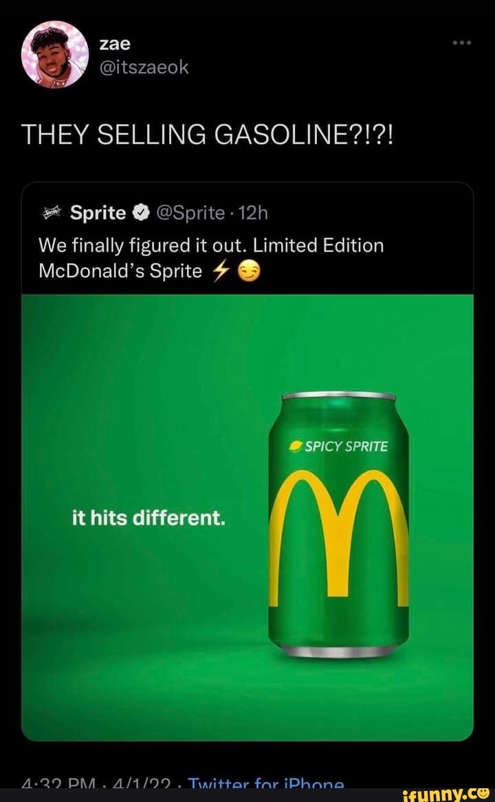 THEY SELLING GASOLINE?!?! Sprite @ @Sprite We finally figured it out ...