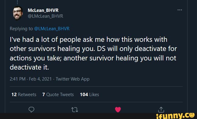 McLean BHVR
Replying to
I've had a lot of people ask me how this works with other survivors healing you. OS will only deactivate for actions you take; another survivor healing you will not deactivate it.
PM - Feb 4, 2 Twitter b App
Twitter