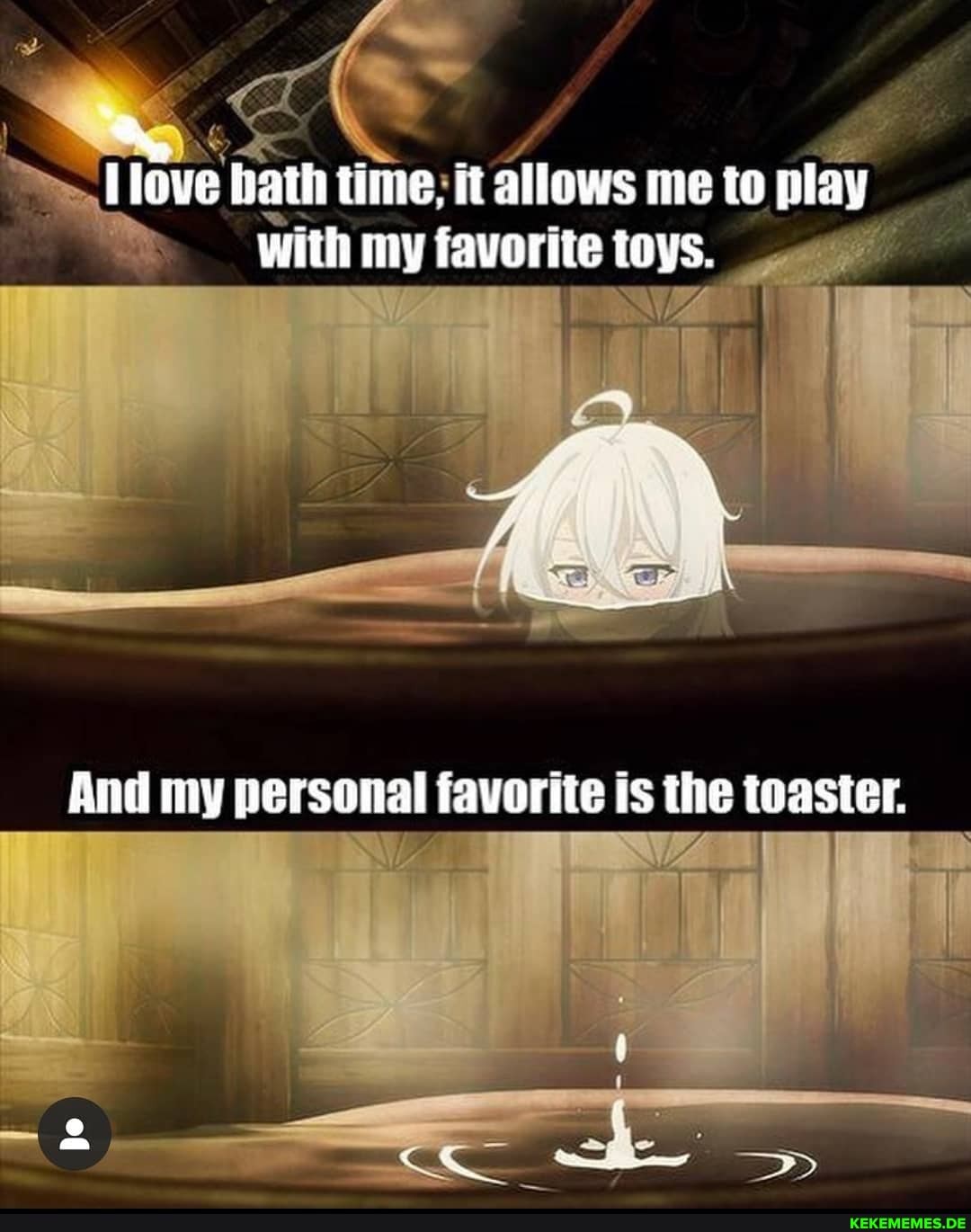 llove bath time, it allows me to play with my favoriie toys.
And my personal favorite is the toaster.
8)