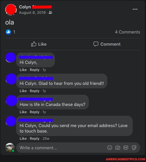 Colyn~
August 8, 2019 - &
ola
4 Comments
Like Comment al
Like Reply
Hi Colyn. Glad to hear from you old friend!
Like Reply
How is life in Canada these days?
Like Reply
Hi Colyn, Could you send me your email address? Love to touch base.
Like - Reply
Write a comment.