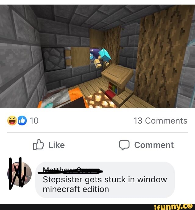 Stepsister Gets Stuck In Window Minecraft Edition Ifunny