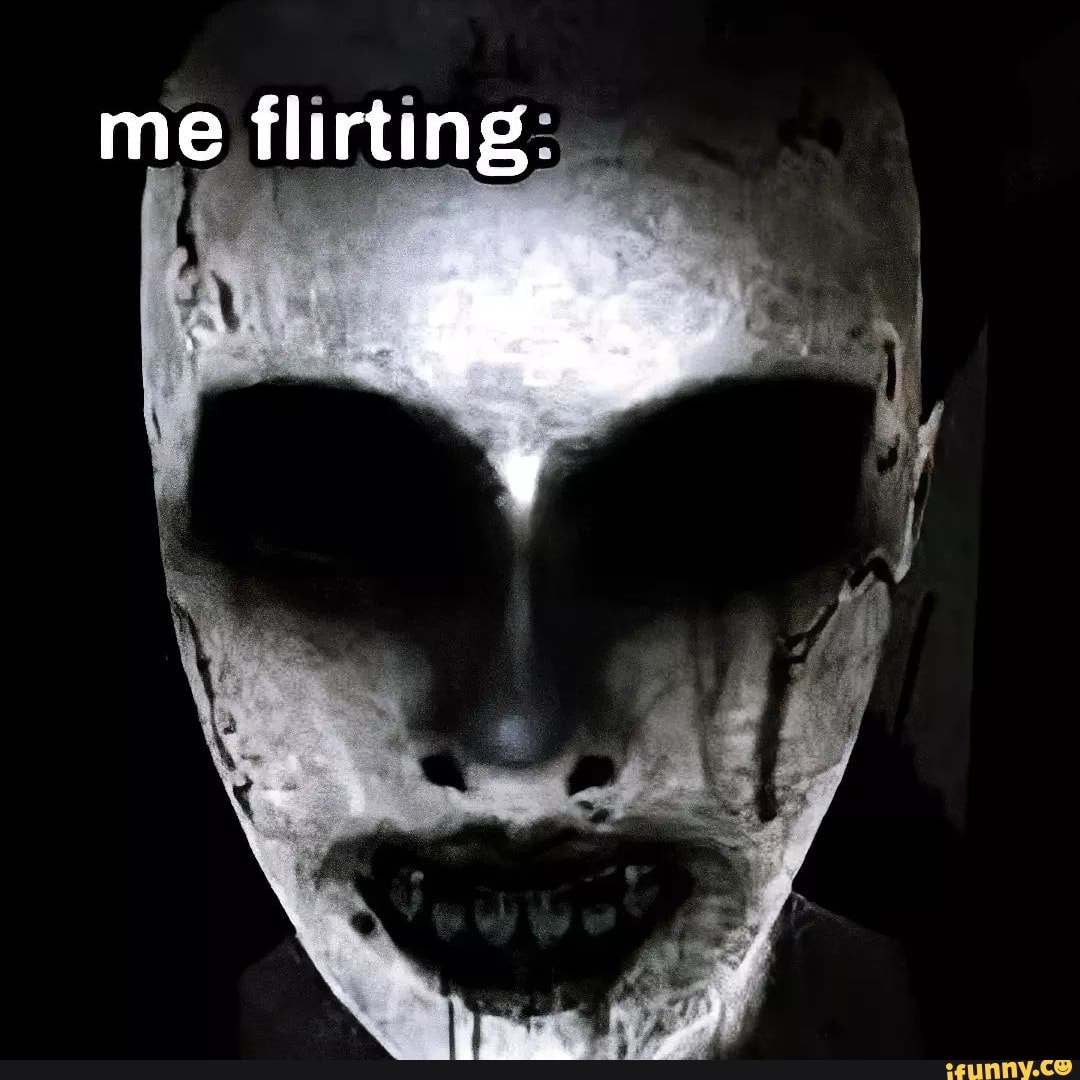 me flirting. 