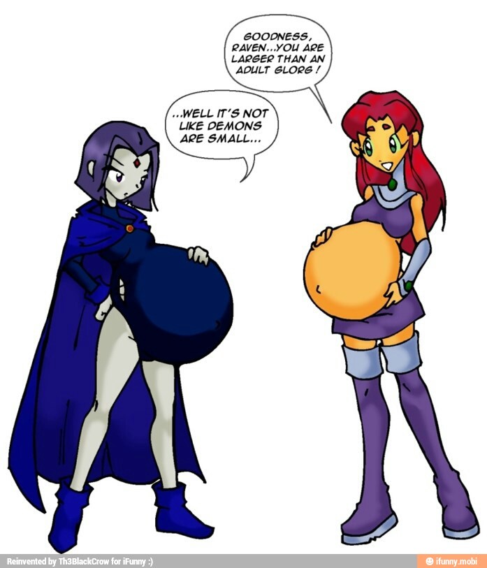 GOODNESS, RAVEN...YOU ARE LARGER THAN AN ADULT 6LORE LIKE DEMONS 