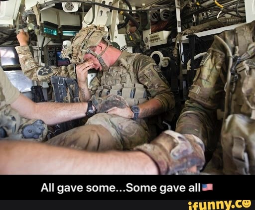All gave some...Some gave all = - All gave some...Some gave all🇺🇸