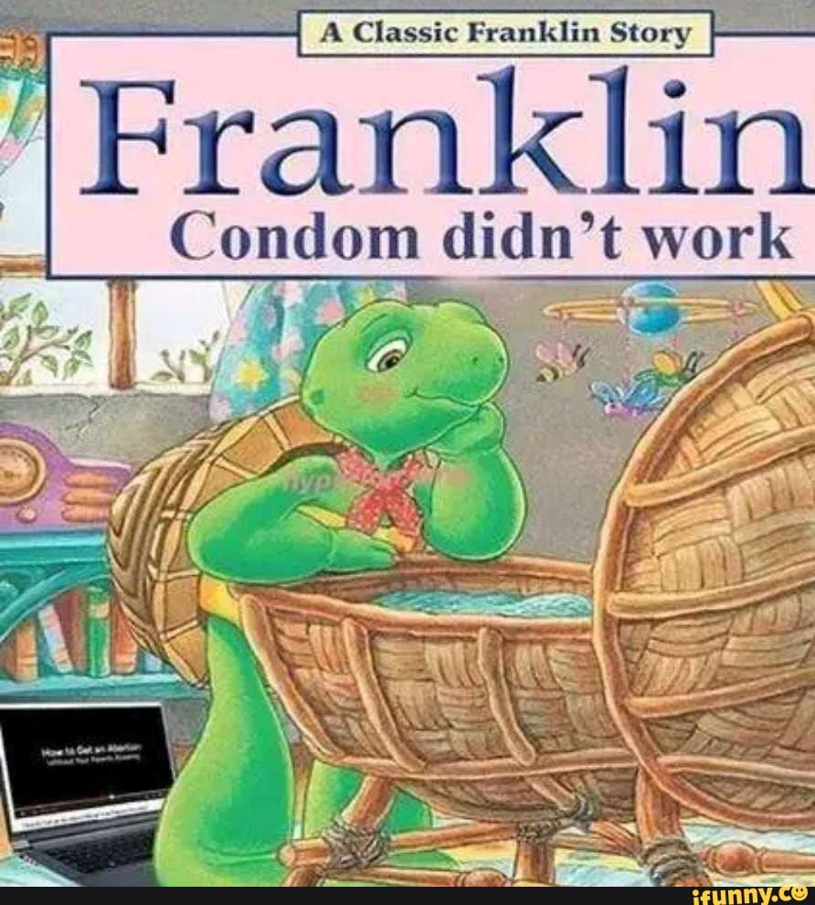 A Classic Franklin Story Frankli Condom didn't work iFunny Brazil