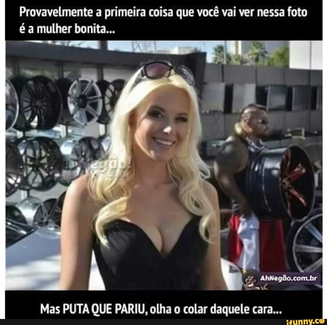 Provavelmente a primeira coisa que você vai ver nessa foto é a mulher bonita...
so
Mas PUTA QUE PARIU, olha o colar daquele cara...