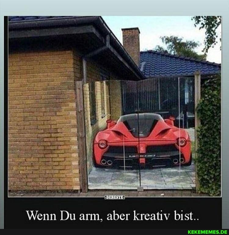 Wenn Du arm, aber kreativ bist..
