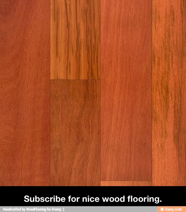 Subscribe for nice wood flooring. - Subscribe for nice wood flooring.