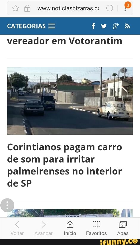 B
CATEGORIAS = E E)
vereador em Votorantim
Corintianos pagam carro
de som para irritar
palmeirenses no interior
de SP